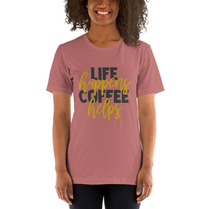 Life Happens Coffee Helps Unisex Shirt - Beguiling Phenix Boutique