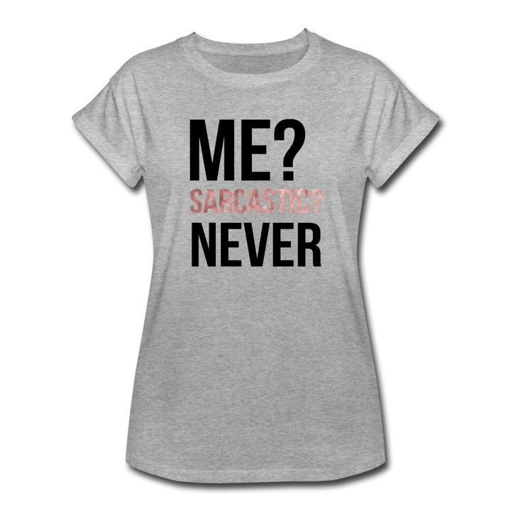 Me Sarcastic? Never Ladies Shirt - Beguiling Phenix Boutique