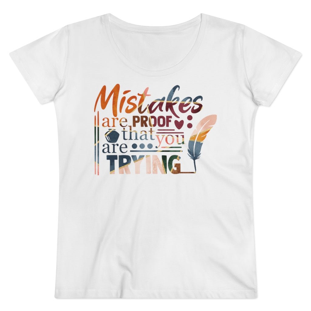 Mistakes Are Proof Women's Shirt - Beguiling Phenix Boutique