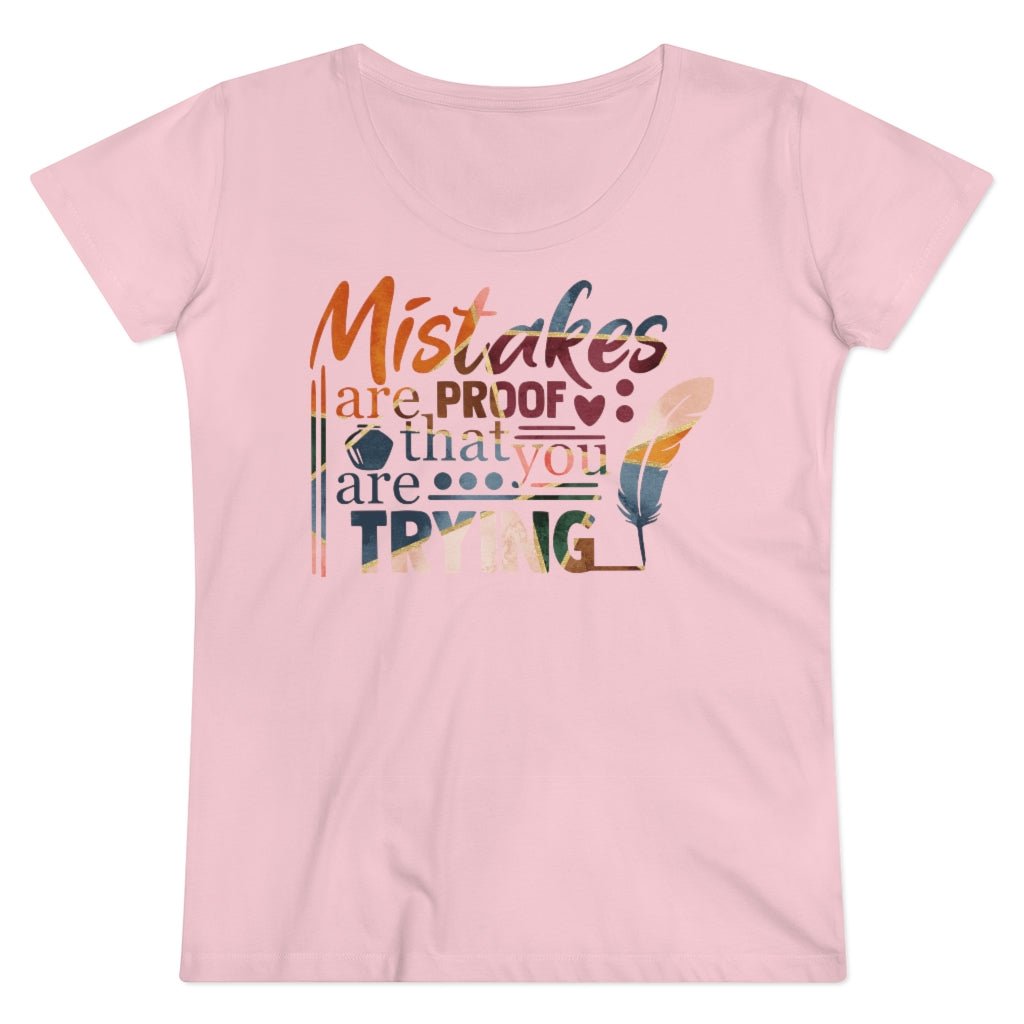 Mistakes Are Proof Women's Shirt - Beguiling Phenix Boutique