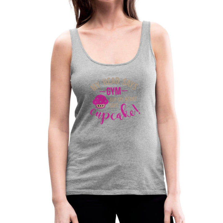 My Head Says Gym But My Heart Says Cupcake Women’s Premium Tank Top - Beguiling Phenix Boutique