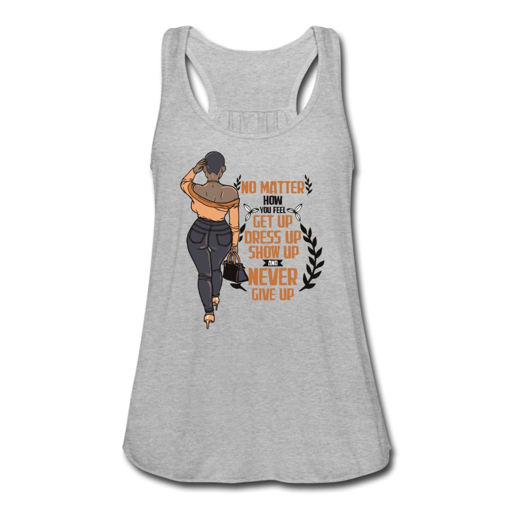 No Matter How You Feel Get Up Women's Flowy Tank - Beguiling Phenix Boutique
