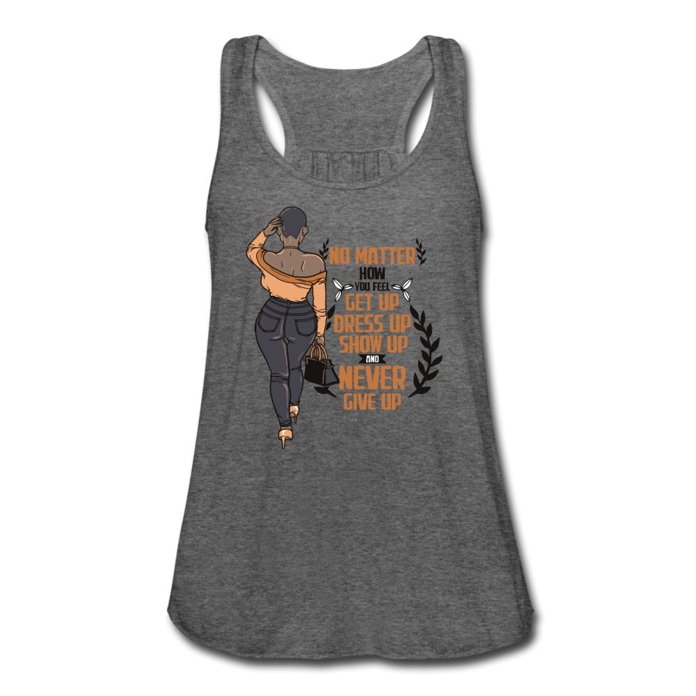 No Matter How You Feel Get Up Women's Flowy Tank - Beguiling Phenix Boutique