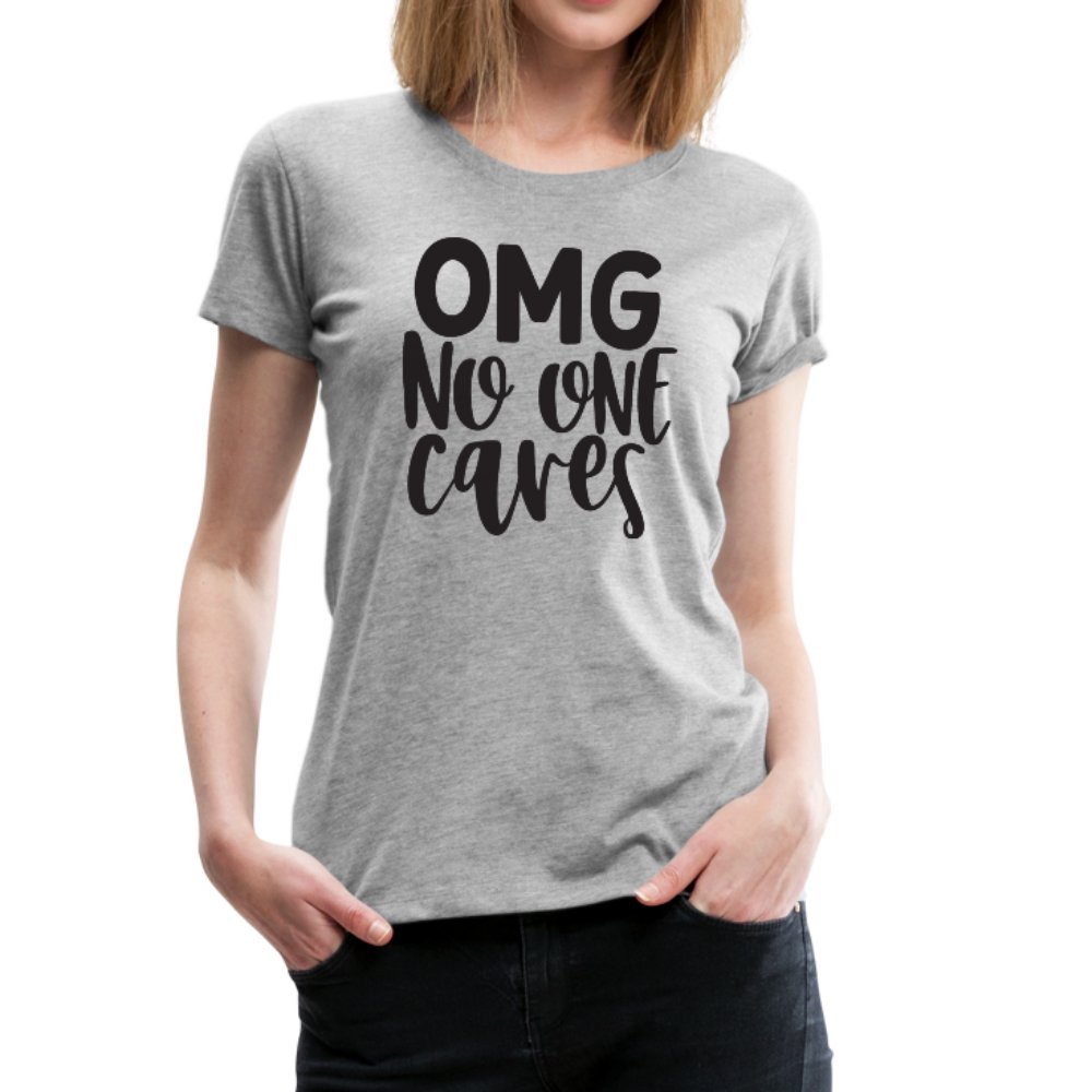 OMG No One Cares Women’s Shirt - Beguiling Phenix Boutique