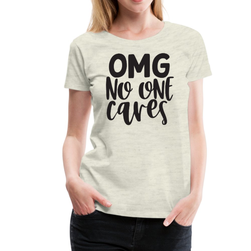 OMG No One Cares Women’s Shirt - Beguiling Phenix Boutique