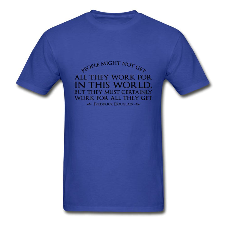 People Might Not Get All They Work For Tag-less Shirt - Beguiling Phenix Boutique