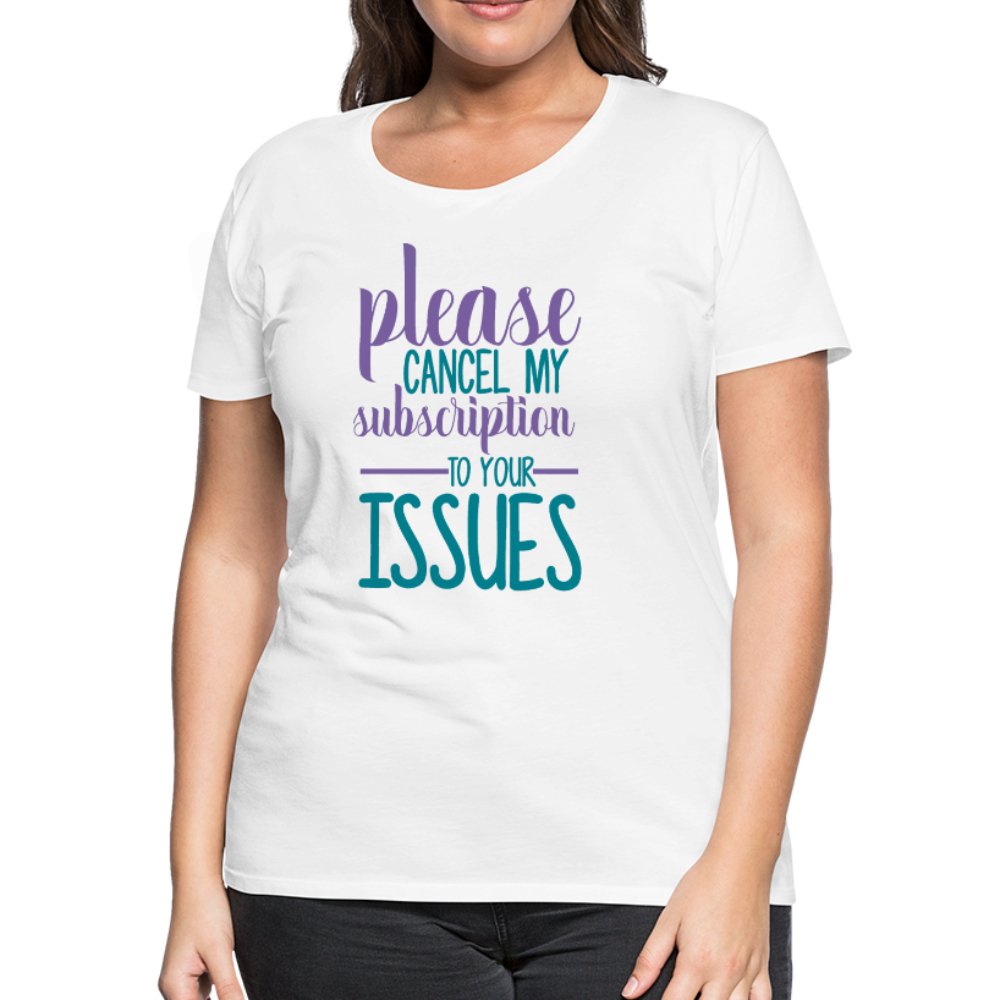 Please Cancel My Subscription To Your Issues Women’s Shirt - Beguiling Phenix Boutique