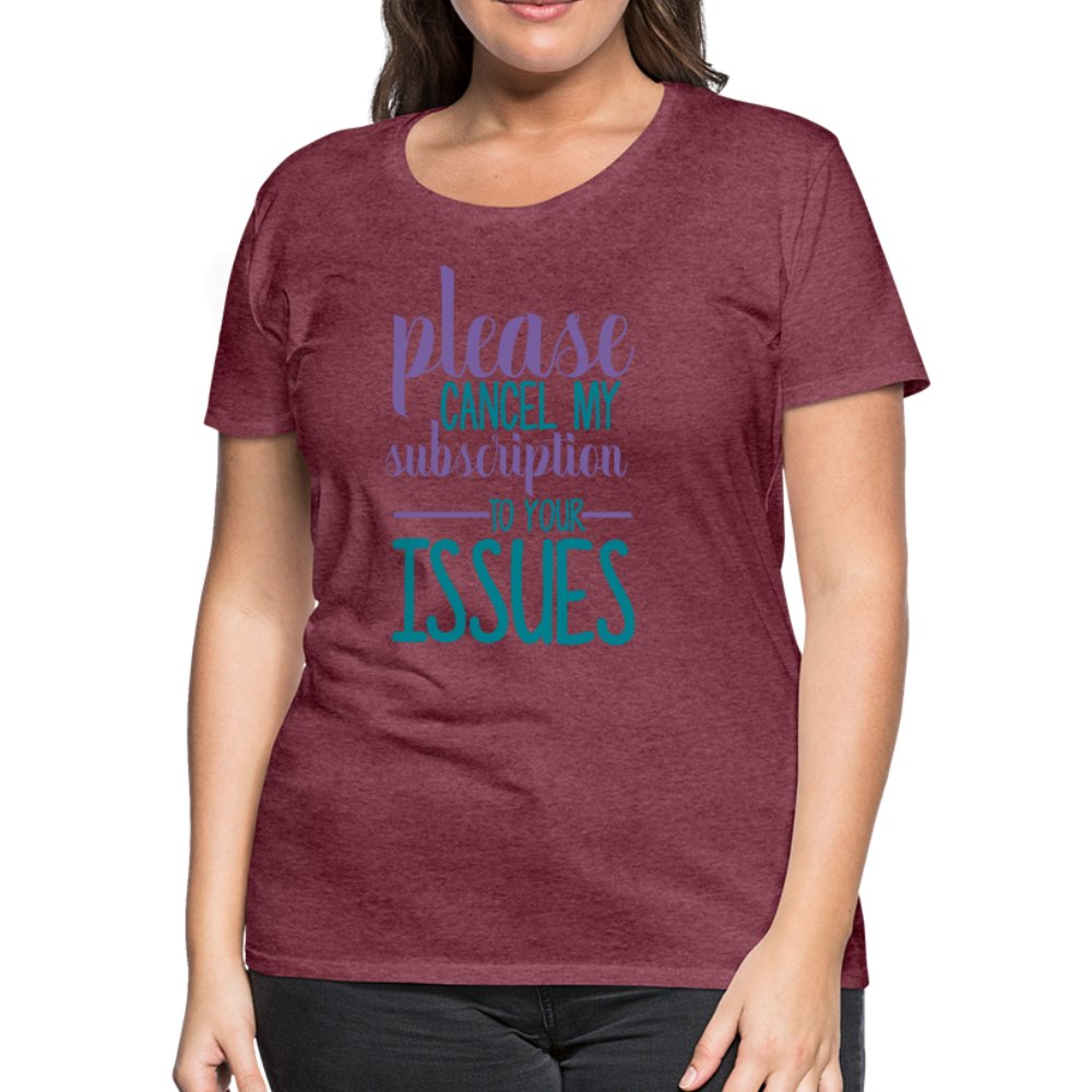 Please Cancel My Subscription To Your Issues Women’s Shirt - Beguiling Phenix Boutique