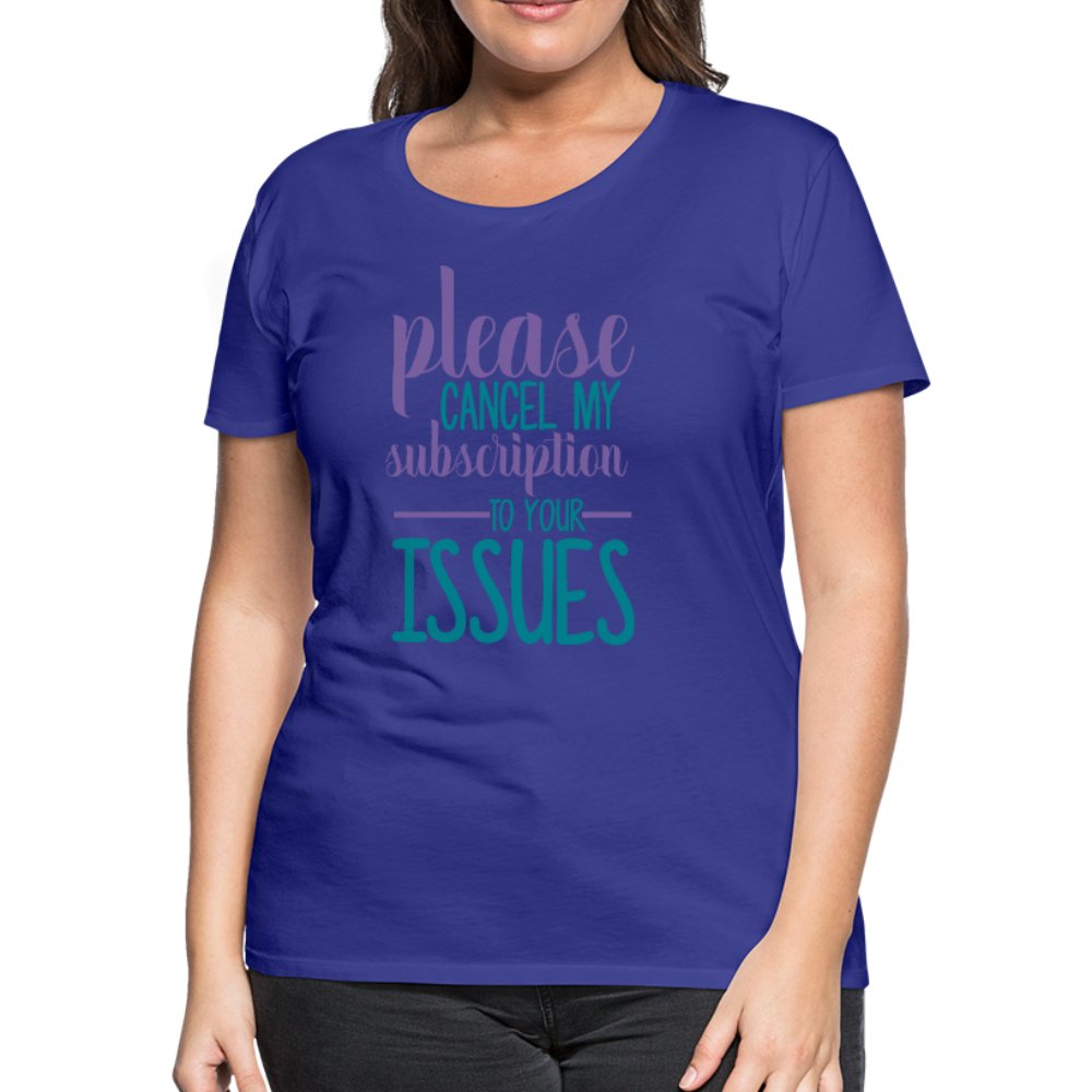 Please Cancel My Subscription To Your Issues Women’s Shirt - Beguiling Phenix Boutique