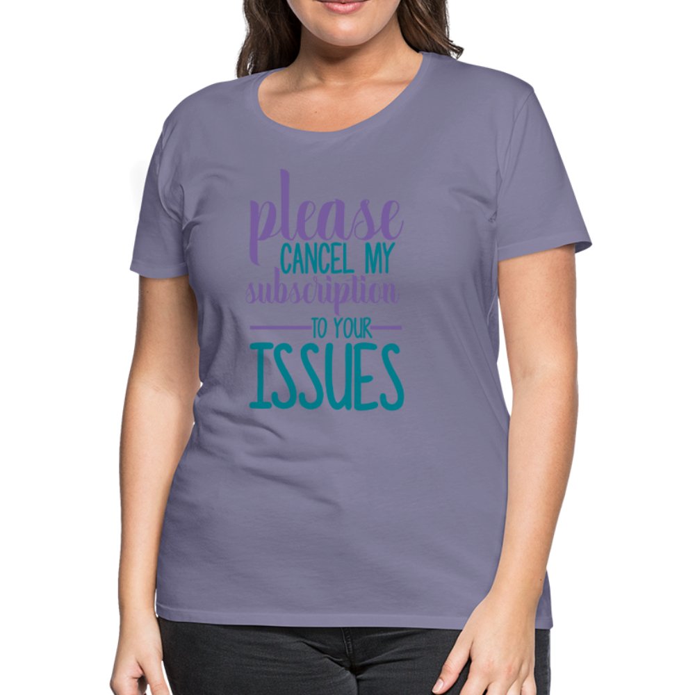 Please Cancel My Subscription To Your Issues Women’s Shirt - Beguiling Phenix Boutique