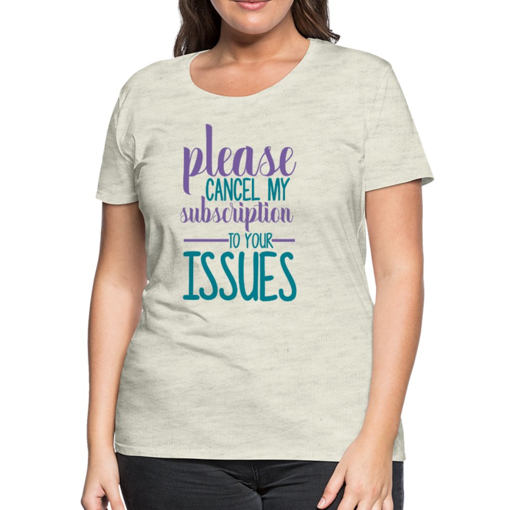 Please Cancel My Subscription To Your Issues Women’s Shirt - Beguiling Phenix Boutique