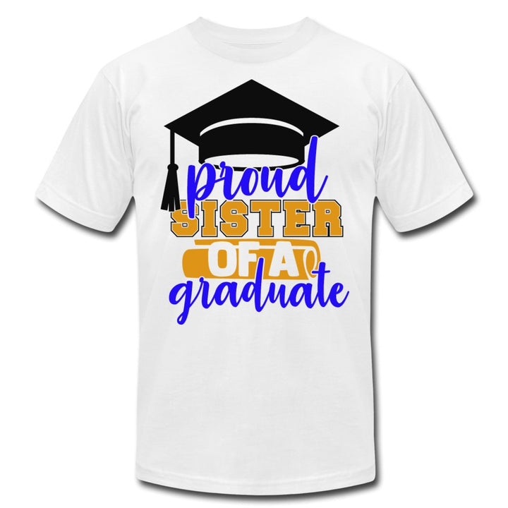 Proud Sister Of A Graduate Unisex Shirt - Beguiling Phenix Boutique