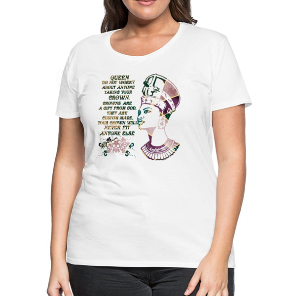 Queen Do Not Worry About Anyone Taking Your Crown Women’s Shirt - Beguiling Phenix Boutique