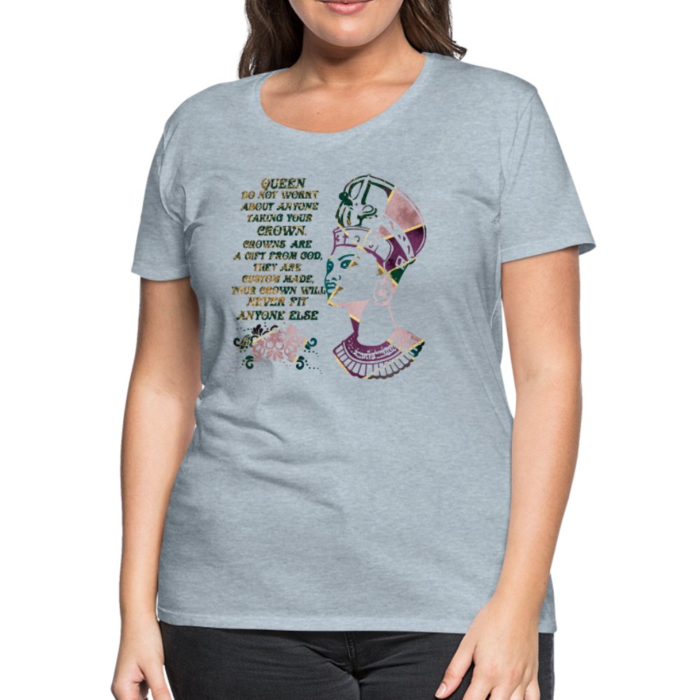 Queen Do Not Worry About Anyone Taking Your Crown Women’s Shirt - Beguiling Phenix Boutique