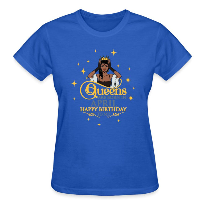 Queens Are Born In April - Ladies Shirt - Beguiling Phenix Boutique
