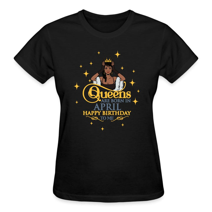 Queens Are Born In April - Ladies Shirt - Beguiling Phenix Boutique