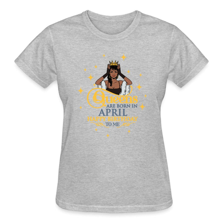 Queens Are Born In April - Ladies Shirt - Beguiling Phenix Boutique
