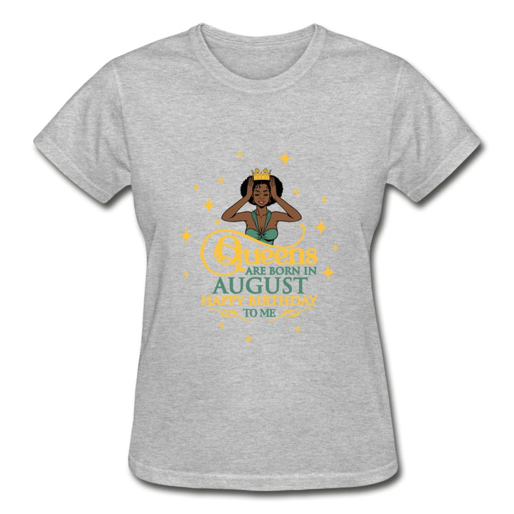 Queens Are Born In August - Ladies Shirt - Beguiling Phenix Boutique