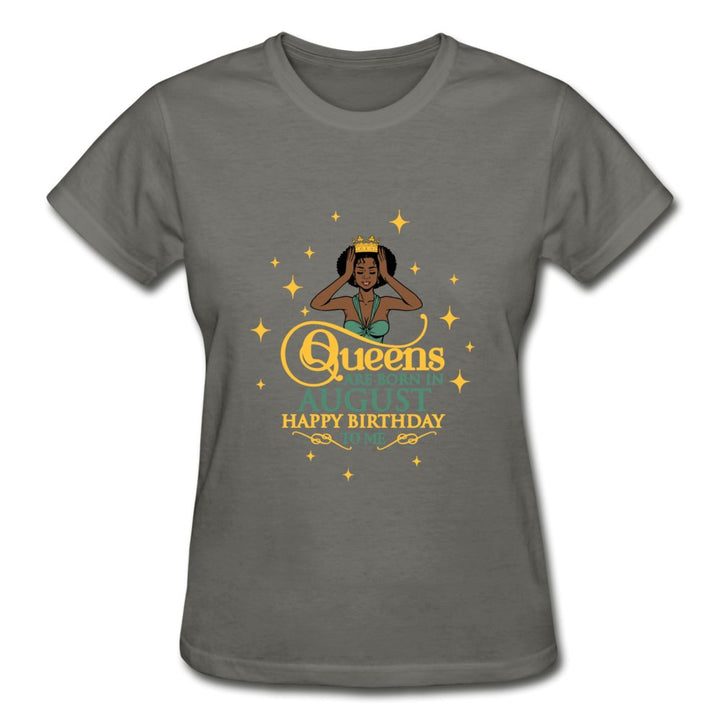 Queens Are Born In August - Ladies Shirt - Beguiling Phenix Boutique