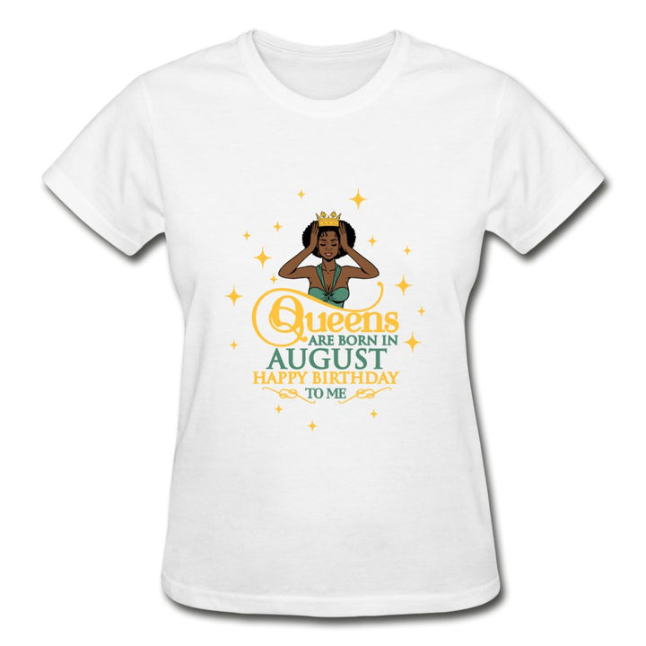 Queens Are Born In August - Ladies Shirt - Beguiling Phenix Boutique