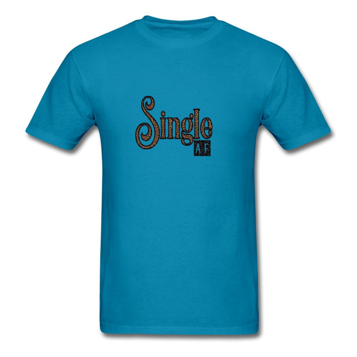 Single AF Men's Shirt - Beguiling Phenix Boutique
