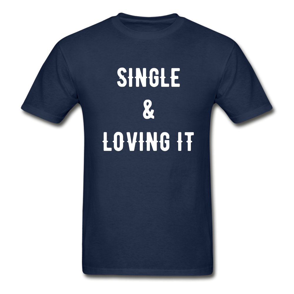 Single And Loving It Tag-less Shirt - Beguiling Phenix Boutique