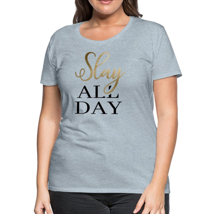 Slay All Day Women’s Shirt - Beguiling Phenix Boutique