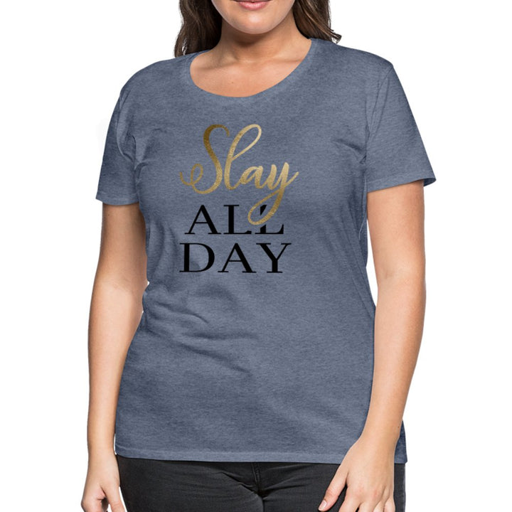 Slay All Day Women’s Shirt - Beguiling Phenix Boutique