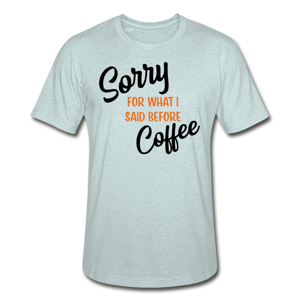 Sorry For What I Said Before Coffee Unisex Shirt - Beguiling Phenix Boutique