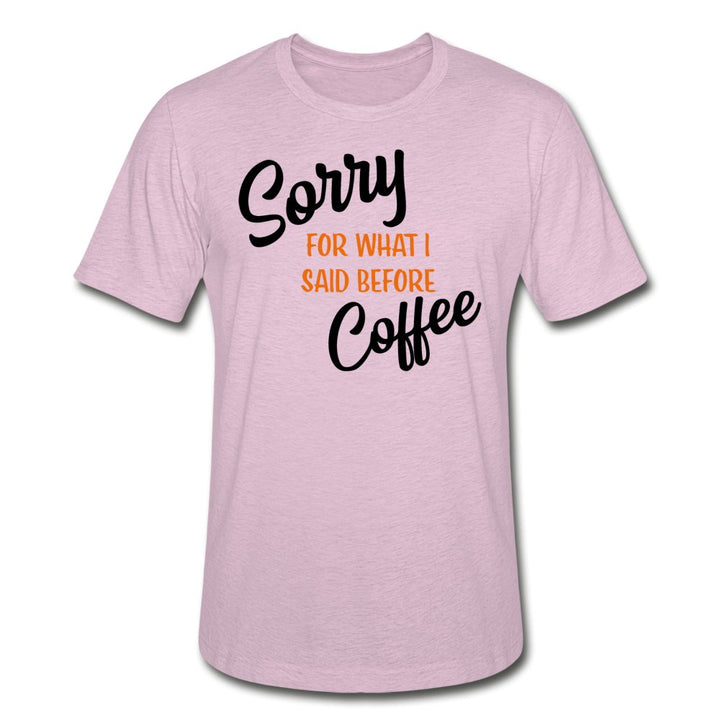 Sorry For What I Said Before Coffee Unisex Shirt - Beguiling Phenix Boutique