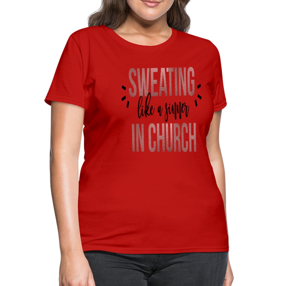 Sweating Like A Sinner In Church Women's T-Shirt - Beguiling Phenix Boutique