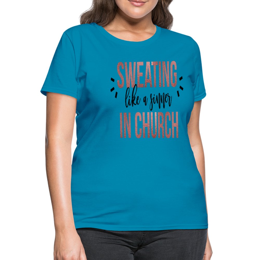 Sweating Like A Sinner In Church Women's T-Shirt - Beguiling Phenix Boutique
