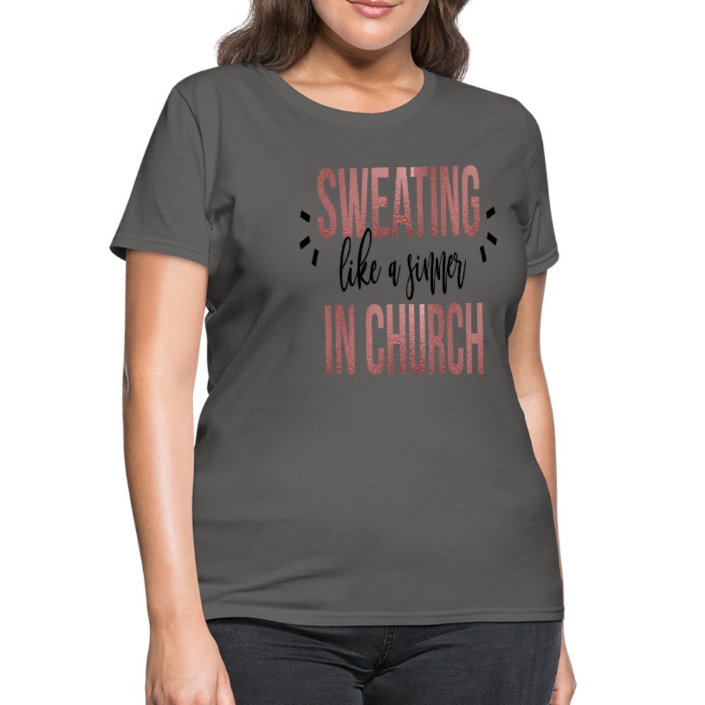 Sweating Like A Sinner In Church Women's T-Shirt - Beguiling Phenix Boutique