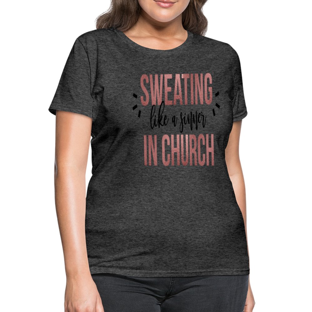 Sweating Like A Sinner In Church Women's T-Shirt - Beguiling Phenix Boutique