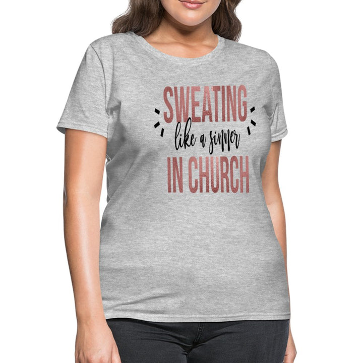 Sweating Like A Sinner In Church Women's T-Shirt - Beguiling Phenix Boutique