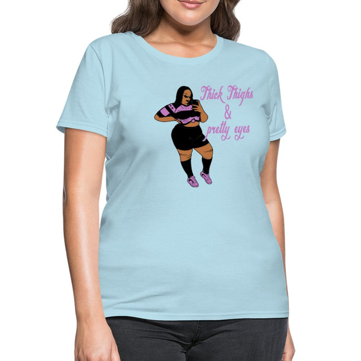 Thick Thighs & Pretty Eyes Women's Shirt - Beguiling Phenix Boutique