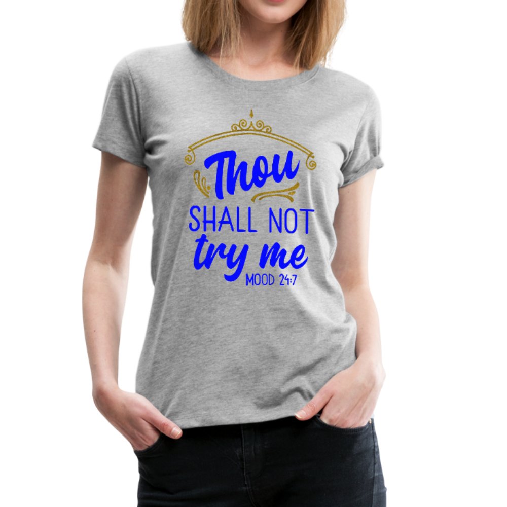 Thou Shall Not Try Me Shirt - Beguiling Phenix Boutique