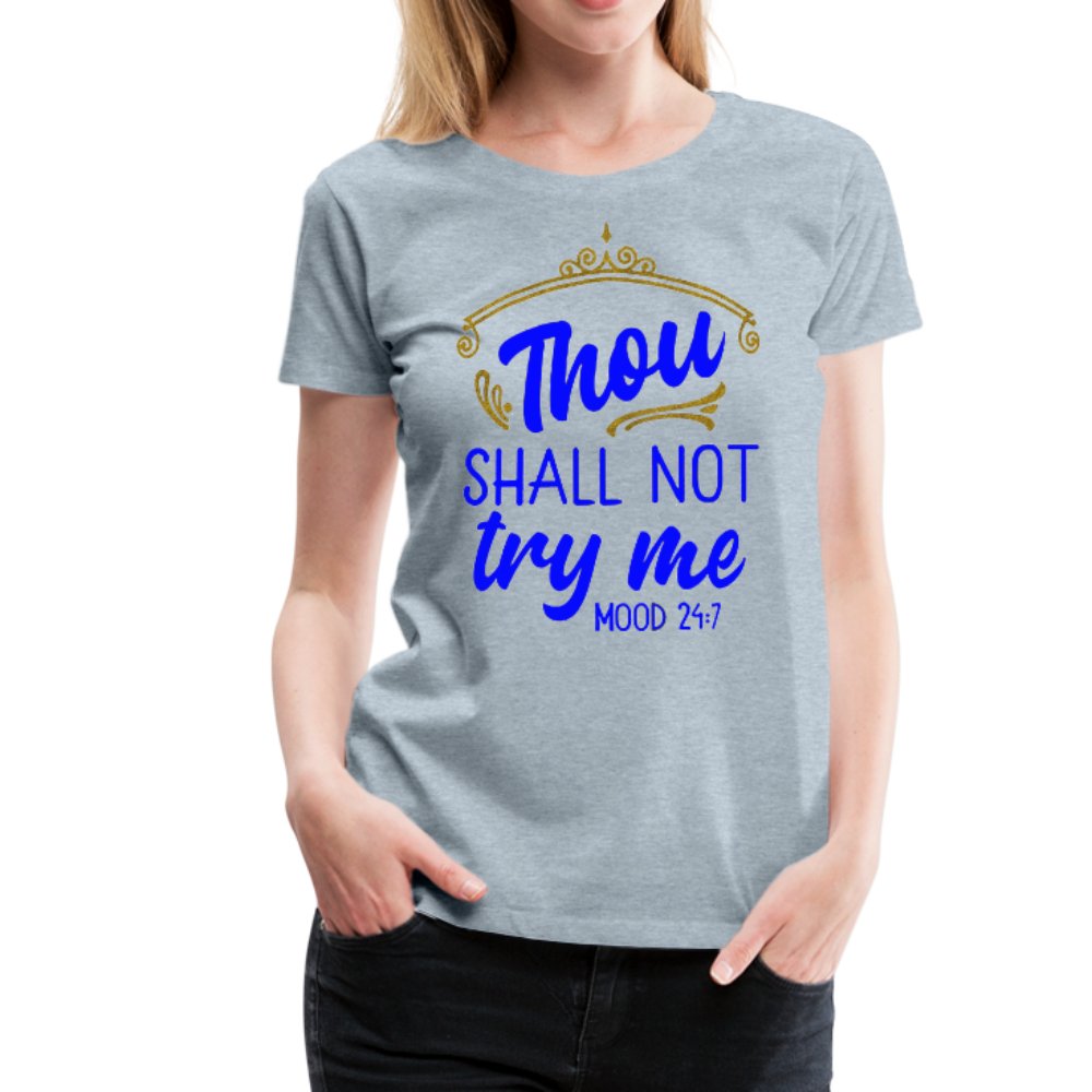 Thou Shall Not Try Me Shirt - Beguiling Phenix Boutique