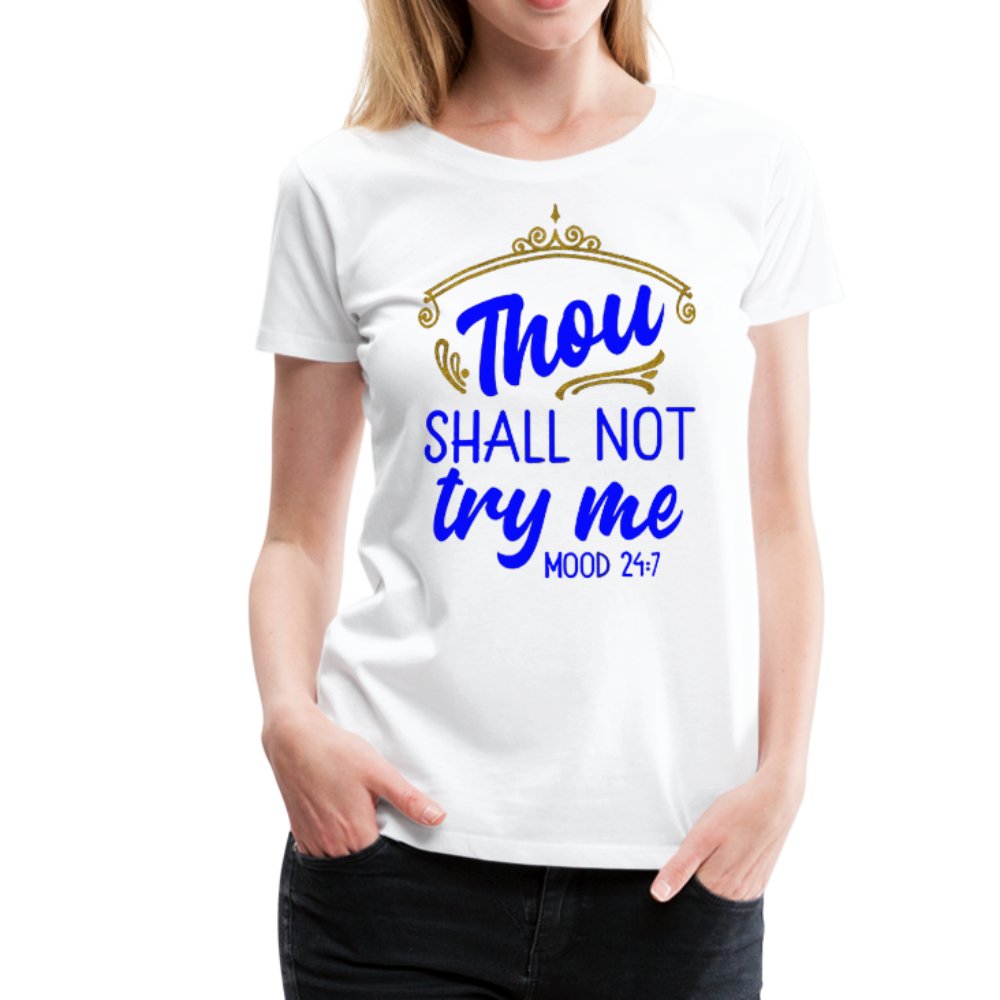 Thou Shall Not Try Me Shirt - Beguiling Phenix Boutique