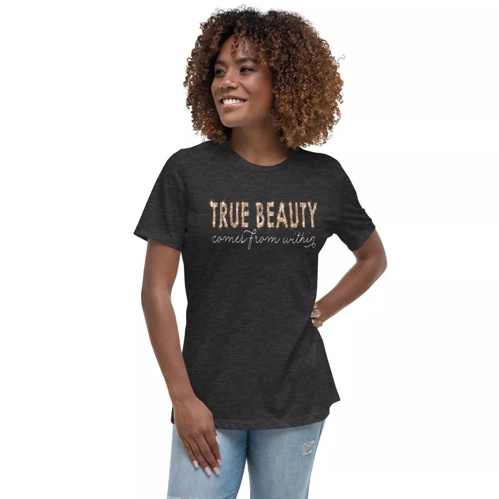 True Beauty Comes From Within Women's Relaxed T-Shirt - Beguiling Phenix Boutique