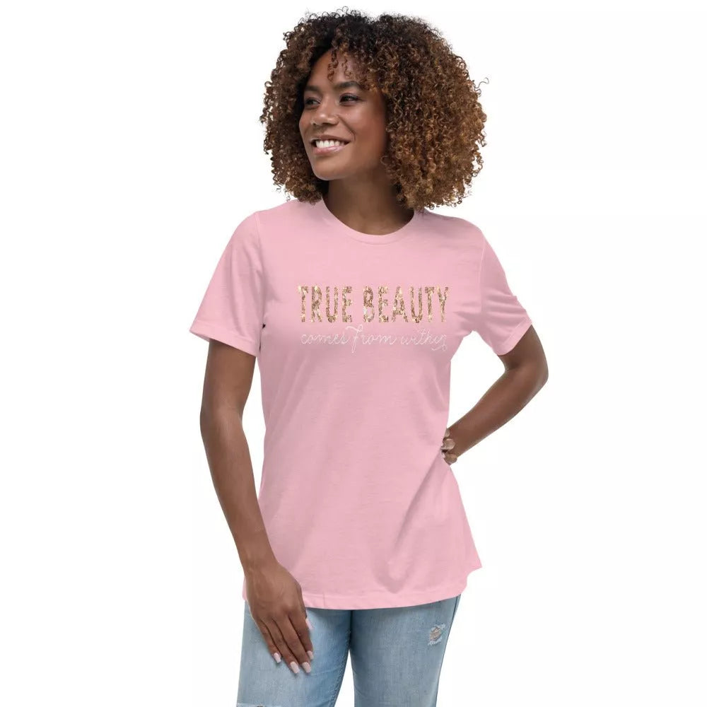 True Beauty Comes From Within Women's Relaxed T-Shirt - Beguiling Phenix Boutique