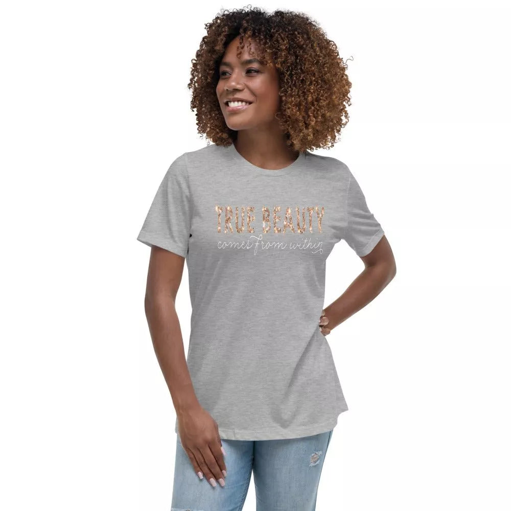 True Beauty Comes From Within Women's Relaxed T-Shirt - Beguiling Phenix Boutique