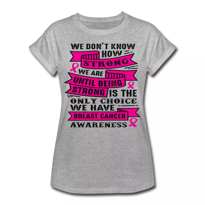 We Don't Know How Strong We Are Women's Shirt - Beguiling Phenix Boutique