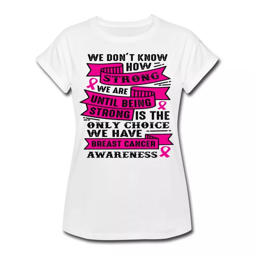 We Don't Know How Strong We Are Women's Shirt - Beguiling Phenix Boutique