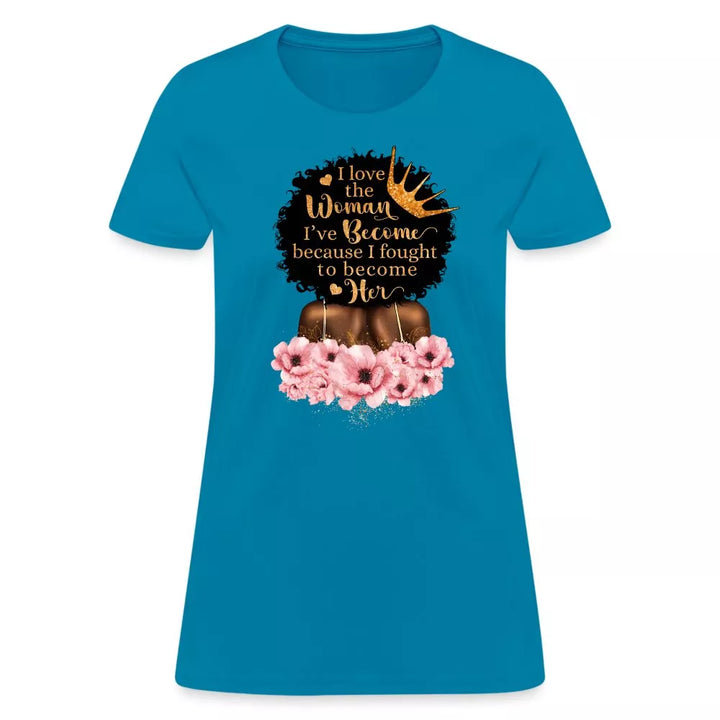 Woman I've Become T-Shirt - Beguiling Phenix Boutique