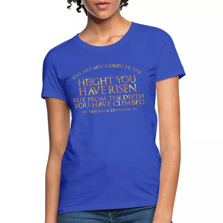 You Are Not Judged By The Height Women's Shirt - Beguiling Phenix Boutique