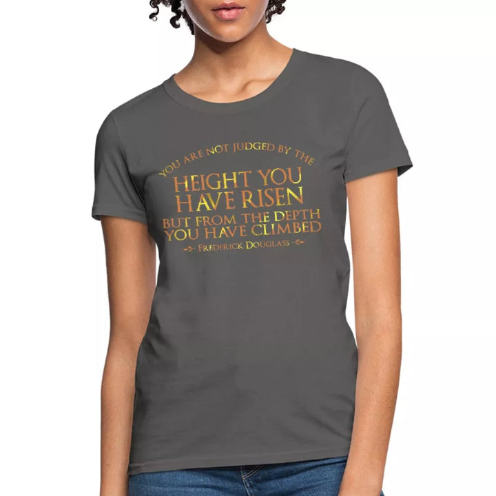 You Are Not Judged By The Height Women's Shirt - Beguiling Phenix Boutique